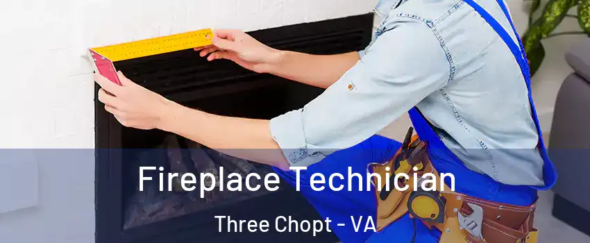 Fireplace Technician Three Chopt - VA