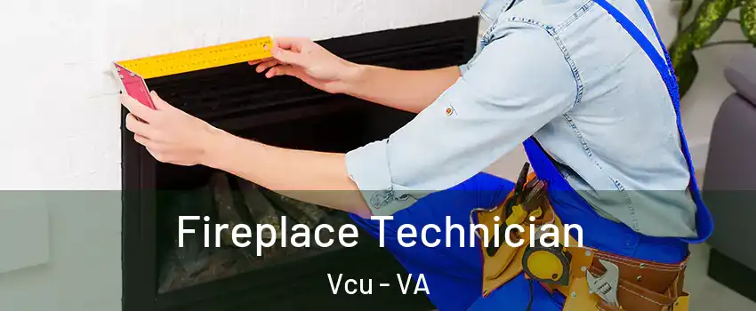 Fireplace Technician Vcu - VA