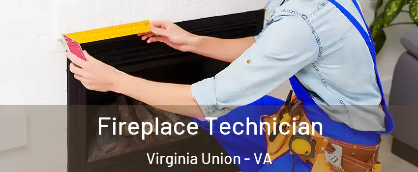 Fireplace Technician Virginia Union - VA