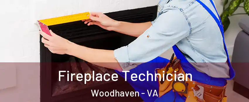 Fireplace Technician Woodhaven - VA