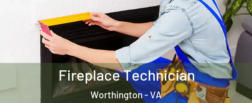 Fireplace Technician Worthington - VA
