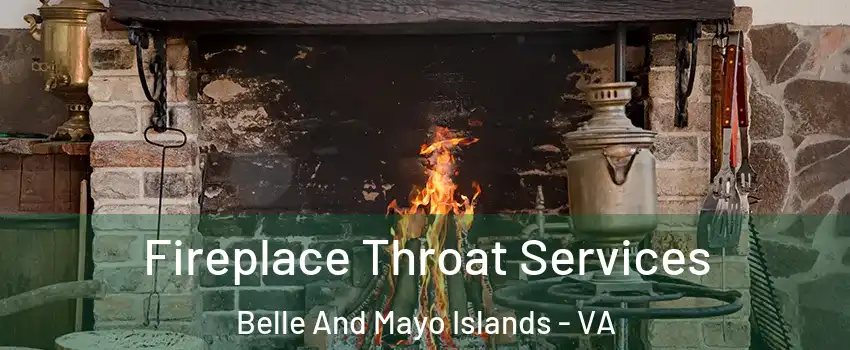 Fireplace Throat Services Belle And Mayo Islands - VA