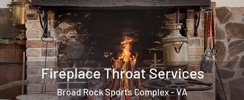 Fireplace Throat Services Broad Rock Sports Complex - VA