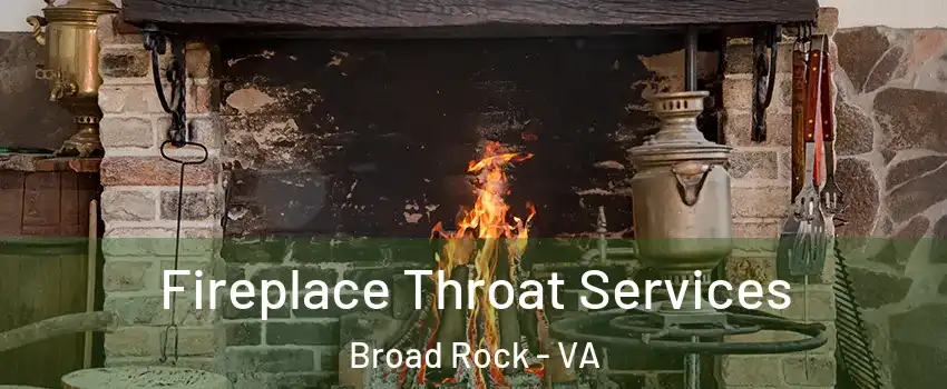Fireplace Throat Services Broad Rock - VA