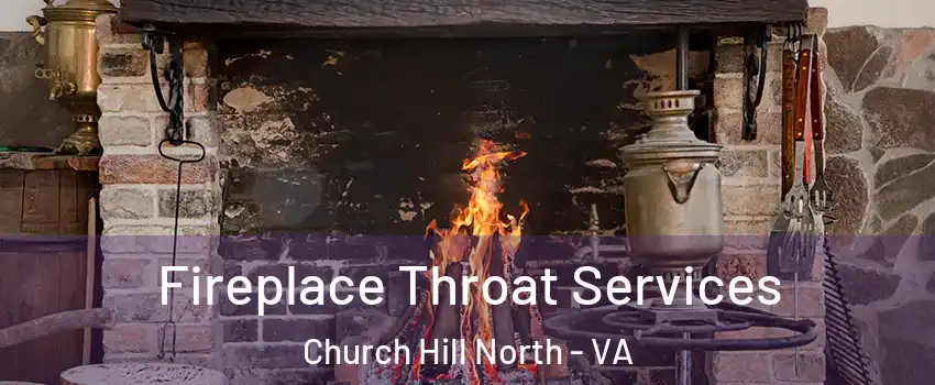 Fireplace Throat Services Church Hill North - VA