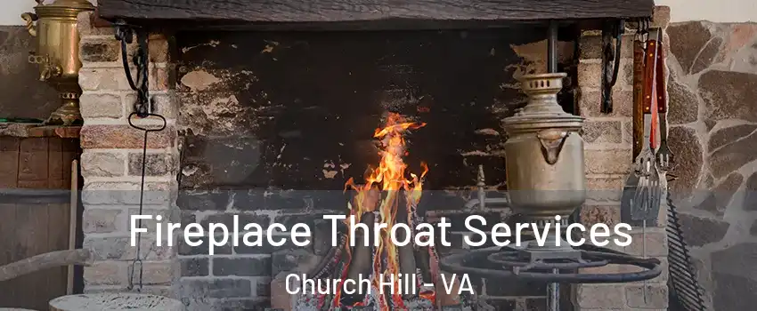 Fireplace Throat Services Church Hill - VA
