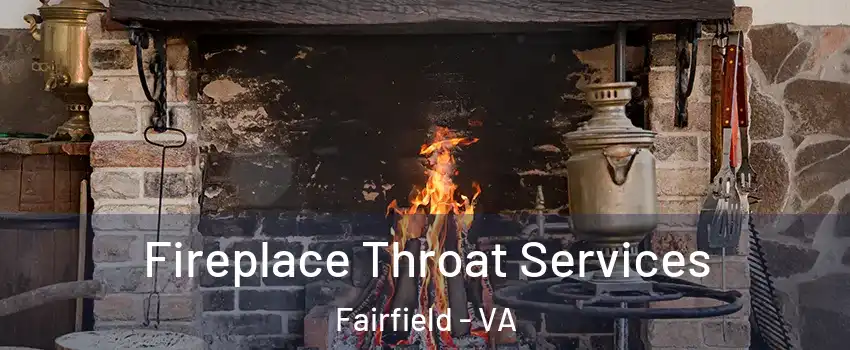 Fireplace Throat Services Fairfield - VA