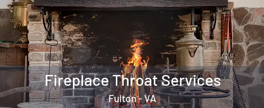 Fireplace Throat Services Fulton - VA