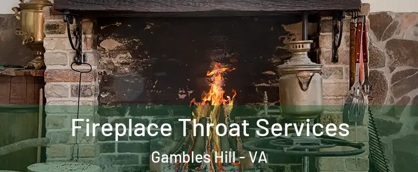Fireplace Throat Services Gambles Hill - VA
