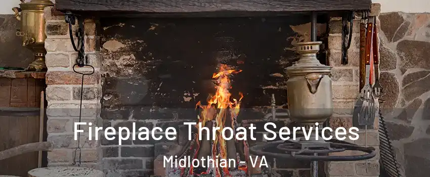 Fireplace Throat Services Midlothian - VA