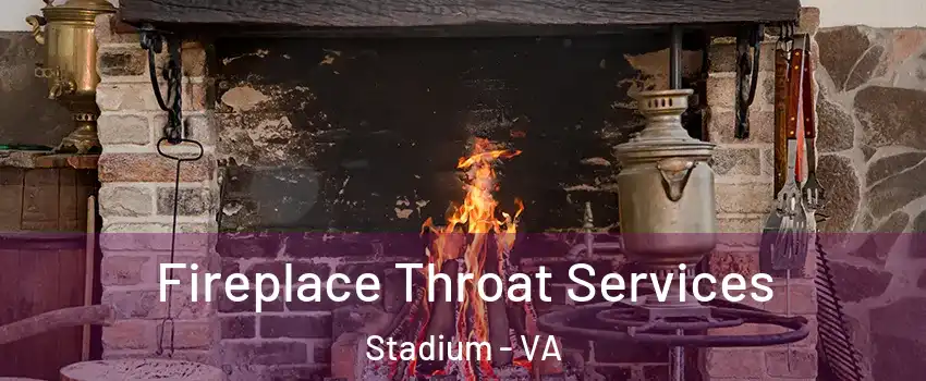 Fireplace Throat Services Stadium - VA