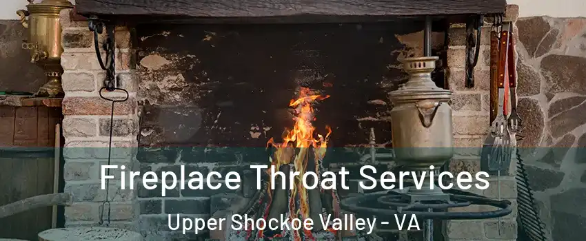 Fireplace Throat Services Upper Shockoe Valley - VA