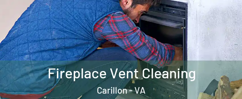 Fireplace Vent Cleaning Carillon - VA