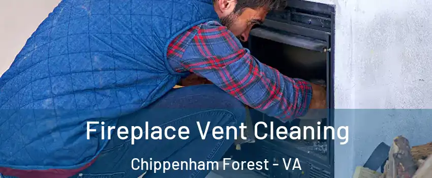 Fireplace Vent Cleaning Chippenham Forest - VA