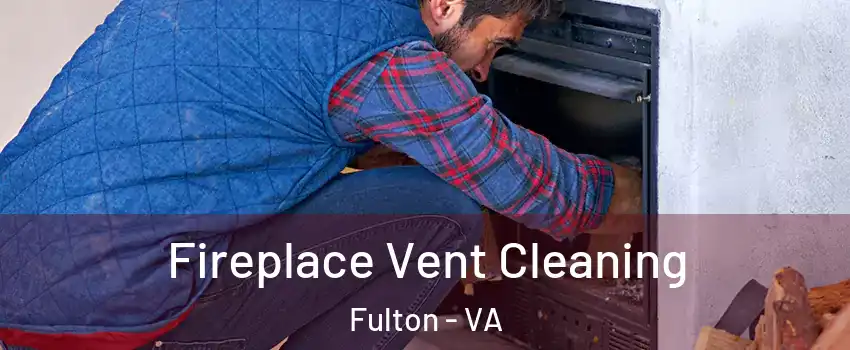 Fireplace Vent Cleaning Fulton - VA