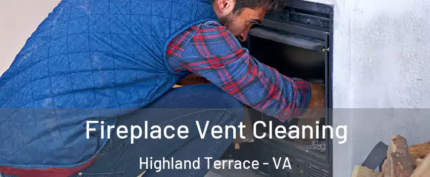 Fireplace Vent Cleaning Highland Terrace - VA