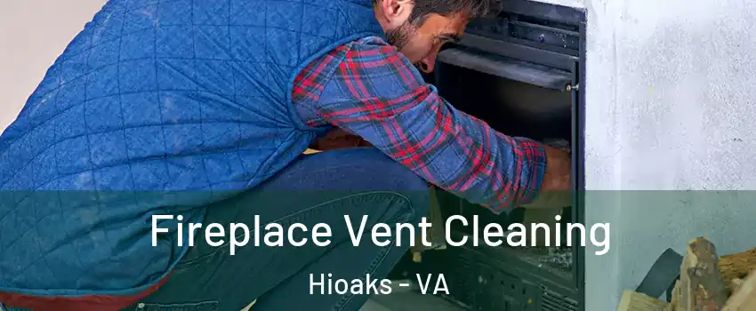 Fireplace Vent Cleaning Hioaks - VA