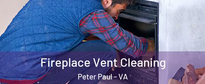 Fireplace Vent Cleaning Peter Paul - VA