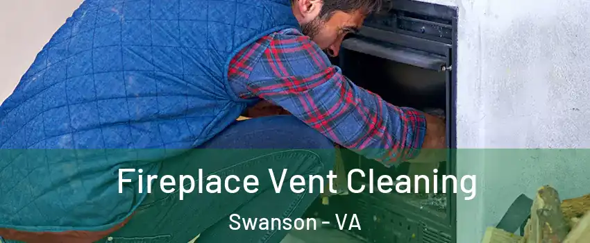 Fireplace Vent Cleaning Swanson - VA