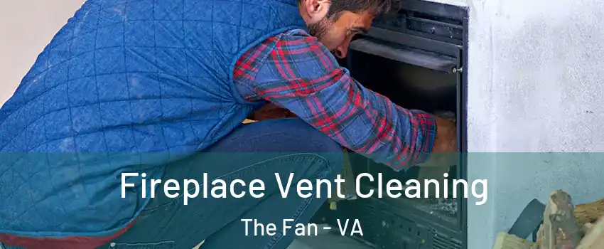 Fireplace Vent Cleaning The Fan - VA