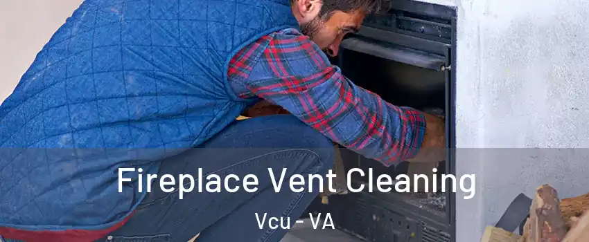 Fireplace Vent Cleaning Vcu - VA