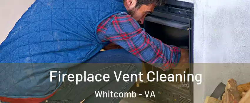 Fireplace Vent Cleaning Whitcomb - VA