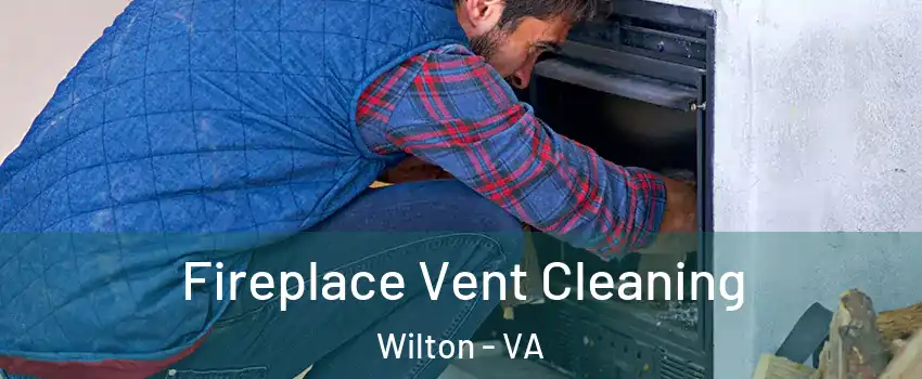 Fireplace Vent Cleaning Wilton - VA