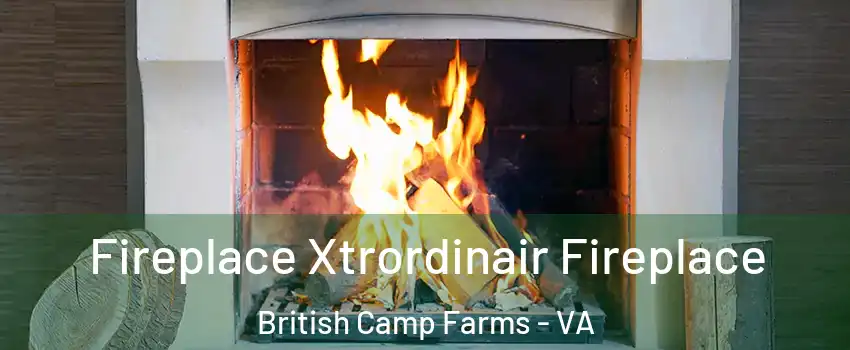 Fireplace Xtrordinair Fireplace British Camp Farms - VA