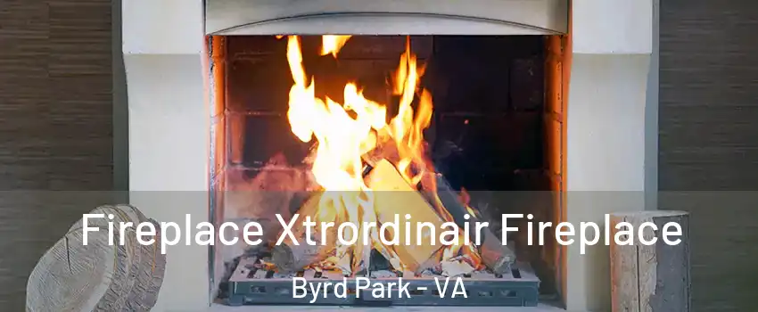 Fireplace Xtrordinair Fireplace Byrd Park - VA