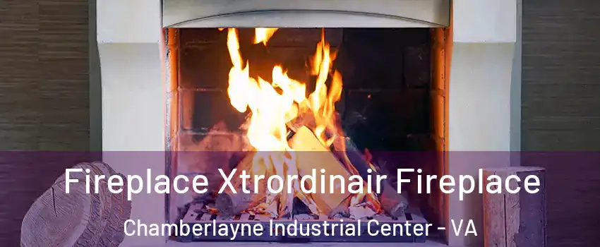 Fireplace Xtrordinair Fireplace Chamberlayne Industrial Center - VA