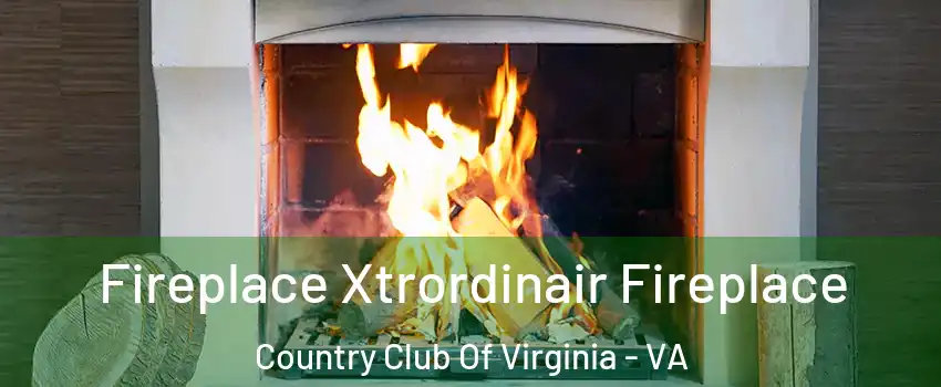 Fireplace Xtrordinair Fireplace Country Club Of Virginia - VA