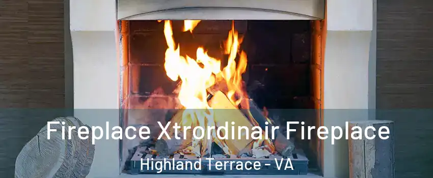Fireplace Xtrordinair Fireplace Highland Terrace - VA