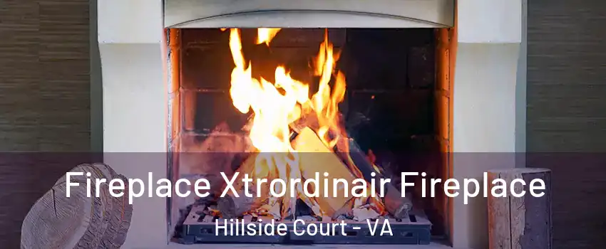Fireplace Xtrordinair Fireplace Hillside Court - VA