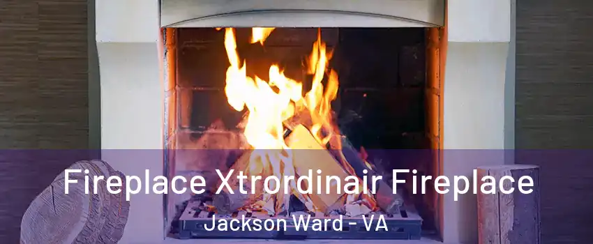 Fireplace Xtrordinair Fireplace Jackson Ward - VA