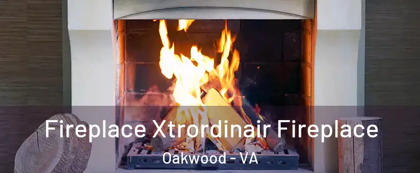 Fireplace Xtrordinair Fireplace Oakwood - VA