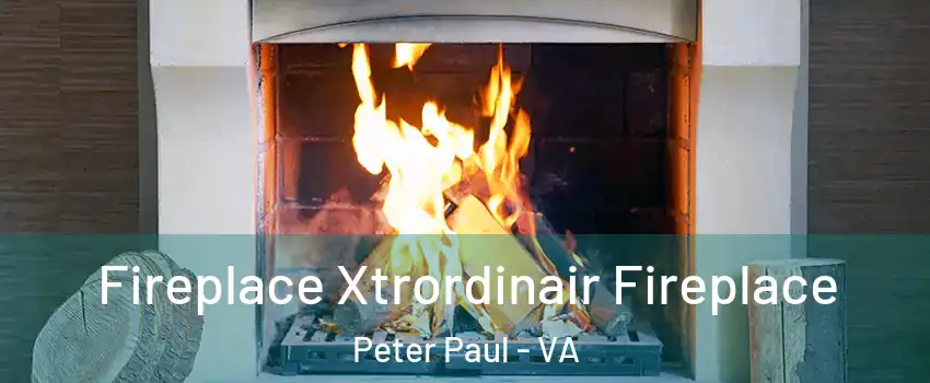 Fireplace Xtrordinair Fireplace Peter Paul - VA