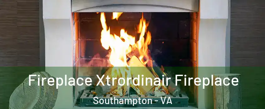 Fireplace Xtrordinair Fireplace Southampton - VA