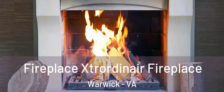 Fireplace Xtrordinair Fireplace Warwick - VA