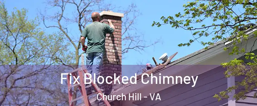Fix Blocked Chimney Church Hill - VA