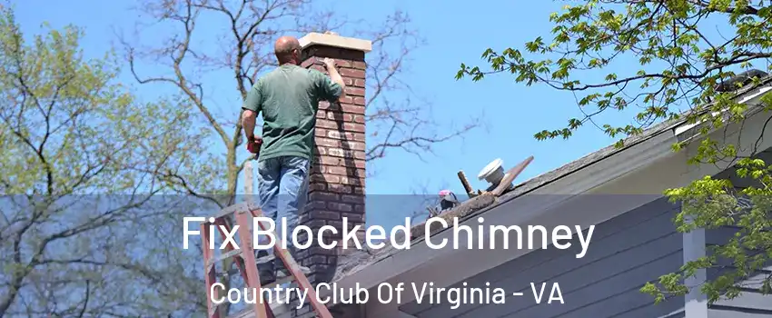 Fix Blocked Chimney Country Club Of Virginia - VA