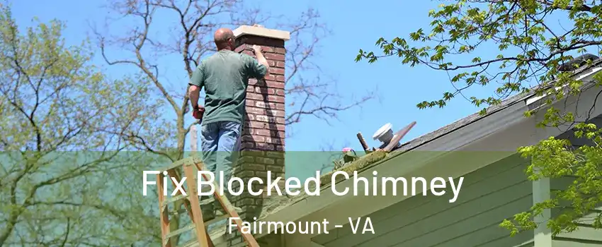 Fix Blocked Chimney Fairmount - VA