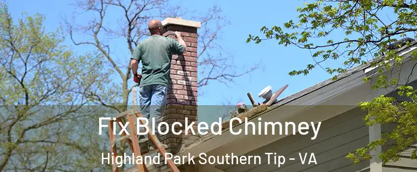 Fix Blocked Chimney Highland Park Southern Tip - VA