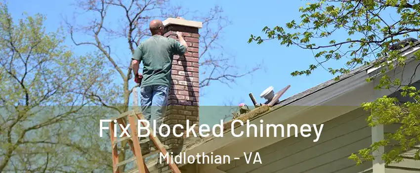 Fix Blocked Chimney Midlothian - VA