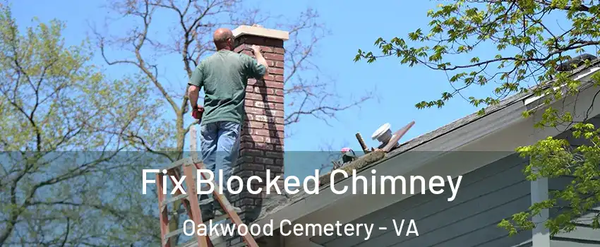Fix Blocked Chimney Oakwood Cemetery - VA