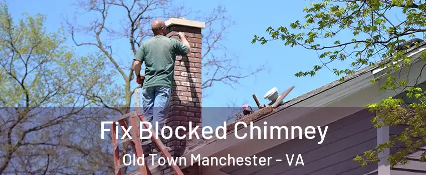 Fix Blocked Chimney Old Town Manchester - VA