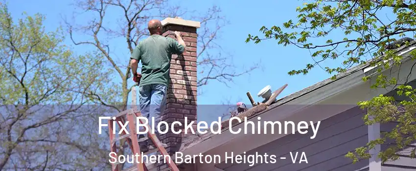 Fix Blocked Chimney Southern Barton Heights - VA