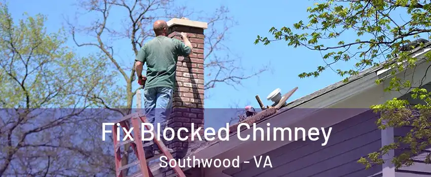 Fix Blocked Chimney Southwood - VA