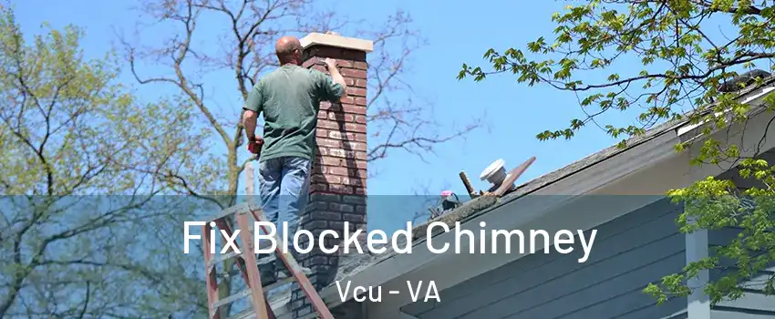 Fix Blocked Chimney Vcu - VA