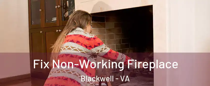 Fix Non-Working Fireplace Blackwell - VA