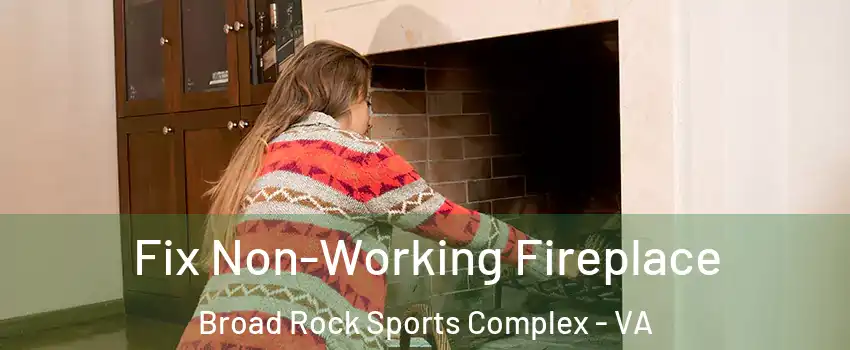 Fix Non-Working Fireplace Broad Rock Sports Complex - VA